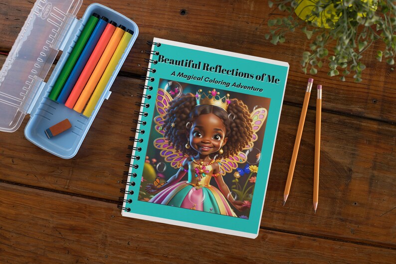 May include: A spiral bound coloring book with a turquoise cover featuring a cartoon illustration of a Black girl with curly hair wearing a pink and green fairy costume and a crown. The title of the book is "Beautiful Reflections of Me: A Magical Coloring Adventure."