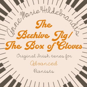 The Beehive Jig/The Box of Cloves- Late Intermediate Piano Music