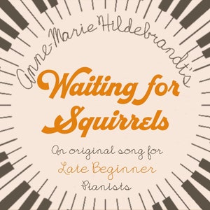Waiting for Squirrels- Late Beginner Piano Music