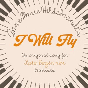I Will Fly- Late Beginner Piano Music