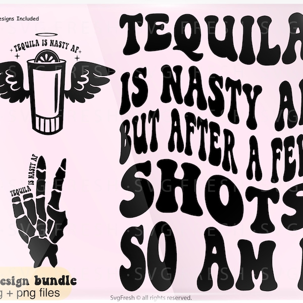 Tequila Is Nasty Af But After A Few Shots So Am Png Svg, Funny Quote Adult Humor Svg, Mama Quote Design Png Sublimation Cut File