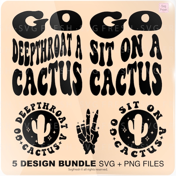 Go Sit On A Cactus Svg Png, Go Deepthroat A Cactus Png Svg, Funny Cactus Quote, Badass, Motivational, Adult Humor Svg  Cut File