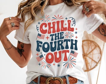 Chill The Fourth Out Png - Funny 4th of July T-Shirt Design with Fireworks and USA Flags Digital download