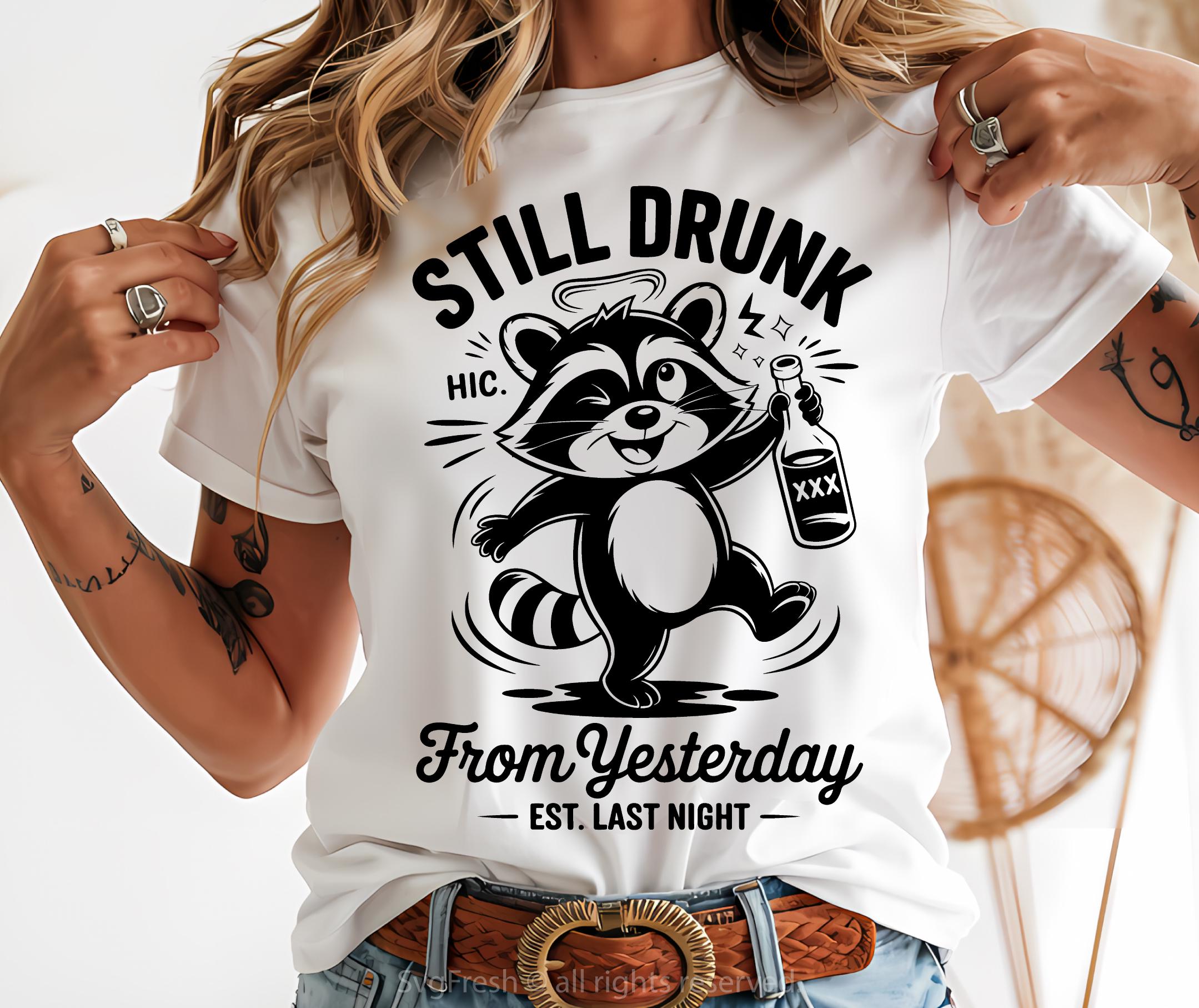 Still Drunk From Yesterday Svg Funny Alcohol Png Svg, Trendy Drunk Svg, Women T-Shirt Svg, Funny Quote Svg, Sarcastic Svg Digital file