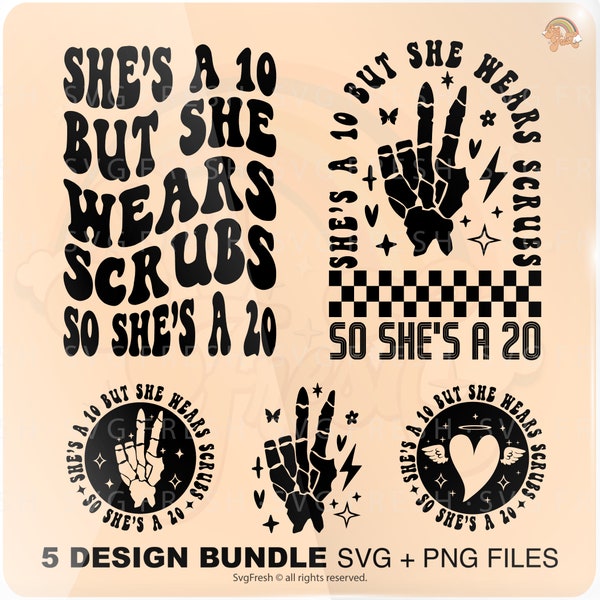 Nurse Svg, She's A 10 But She's Wears Scrubs Png Svg, Funny Quote, Adult Humor Svg, Sarcasm Svg, Women Quote Design Cut File