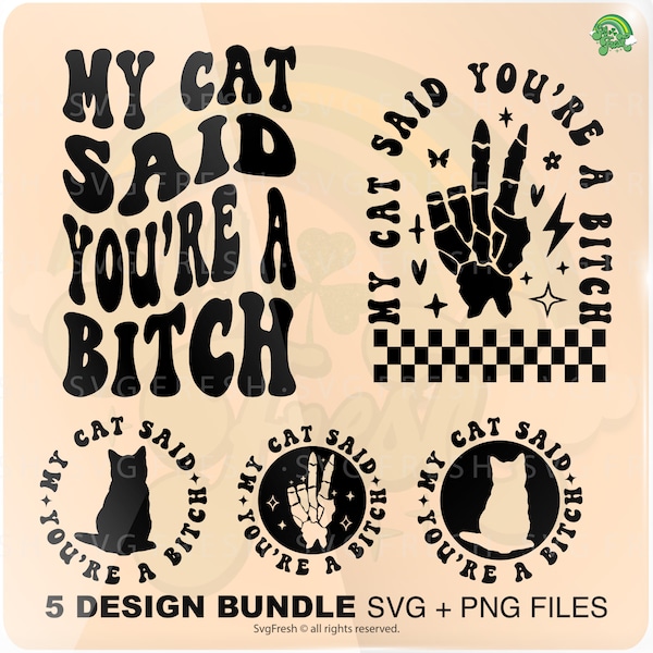 My Cat Said You're A Bitch Png Svg, Pet Mom Svg, Cat Mama, Funny Adult Humor Svg, Sarcasm Svg, Offensive Quote Design Cut File