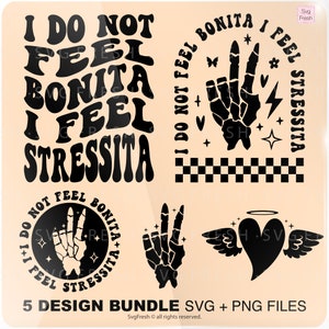 I Do Not Feel Bonita I Feel Stressita Png Svg, Funny Bonita Svg, Funny Adult Humor Svg, Spanish Svg Cut File