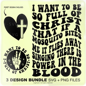 I want to be so full of Christ that if a mosquito bites me it flies away singing there is power in the blood Png Svg Cut File