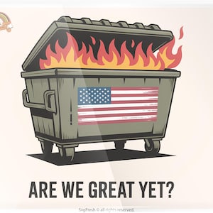 Are We Great Yet Png - Dumpster Fire Drapeau des États-Unis pour chemises politiques et designs anti-sublimation