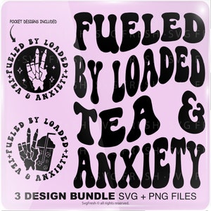 Fueled By Loaded Tea & Anxiety Png Svg, Loaded Tea Svg, Motivational, Adult Humor Svg, Aesthetic Svg Cut File