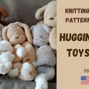 May include: A collection of soft, plush hugging toys in various colors, including white, tan, brown, and gray. The toys are arranged together, with the text "KNITTING PATTERN HUGGING TOYS" and a PDF label. An American flag is also visible.