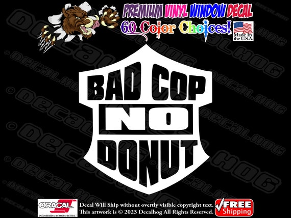 Bad Cop No Donut Sticker Decal - Self Adhesive Vinyl