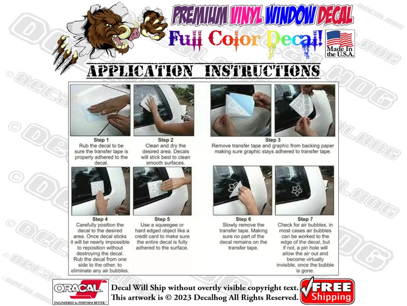 May include: Instructions for applying a full color vinyl window decal. The instructions include seven steps with images showing each step. The steps include rubbing the decal, cleaning the surface, removing the transfer tape, positioning the decal, using a squeegee, removing the transfer tape, and checking for air bubbles.