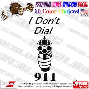 May include: Black and white vinyl decal of a revolver with the text "I Don't Dial 911".