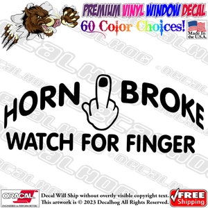 Horn Broke Watch For Finger Rude Adult Humor Vinyl Decal Car Truck Laptop Wall Window Graphics Bumper Sticker.