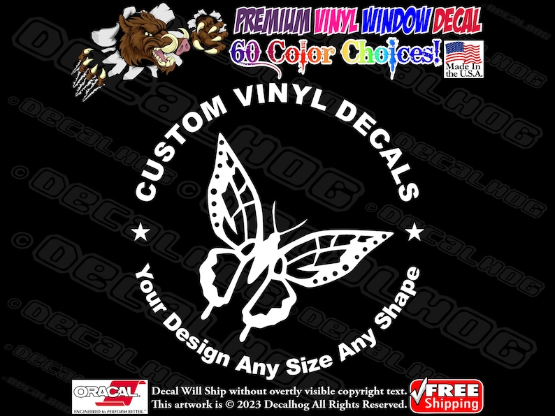 May include: White vinyl decal of a butterfly with a circle around it that says "Custom Vinyl Decals" and "Your Design Any Size Any Shape".