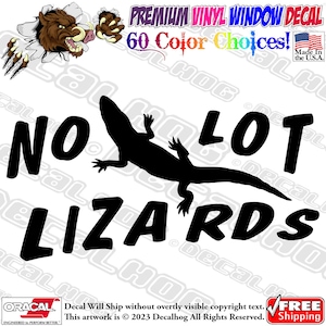 May include: Black and white vinyl decal with a lizard silhouette and the text "NO LOT LIZARDS".