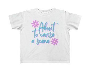 About to Cause a Scene- Jersey Tee Toddler