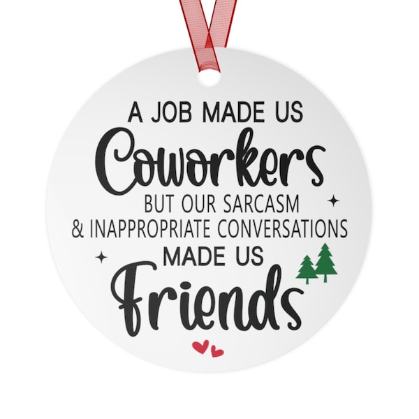 A Job Made Us Coworkers but Our Sarcasm Made Us Friends Ornament