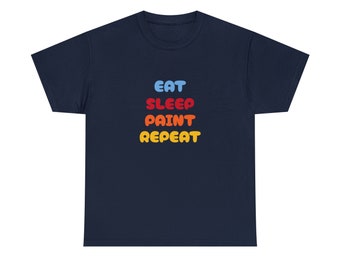 Eat Sleep Paint Repeat Shirt Painter Tshirt Crafter Unisex Heavy Cotton Tee