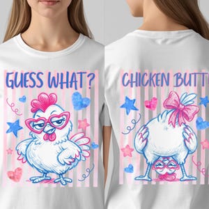 May include: White t-shirt with a whimsical chicken graphic. The front says "Guess What?" and the back says "Chicken Butt!" The chicken wears heart-shaped glasses and is surrounded by stars and hearts.