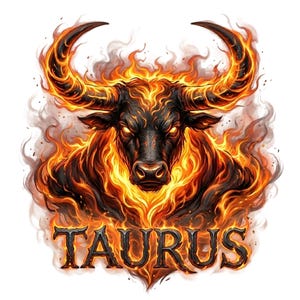 May include: A graphic illustration of a bull head surrounded by vibrant orange and yellow flames. The bull has dark fur and glowing eyes. Below the bull, the word TAURUS is written in a bold, dark, metallic-style font with fiery highlights.
