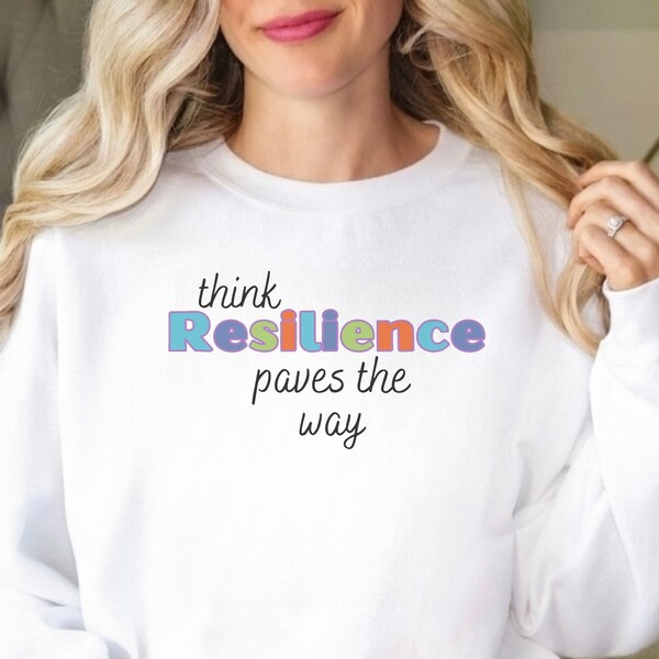 Think Resilience Positive Affirmation, Motivational Sweatshirts for teacher, Inspirational Shirts for Wellbeing and Kindness Positive Quote