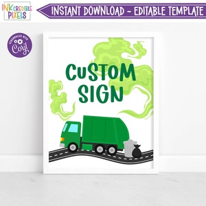 May include: Printable sign with a green garbage truck and a trash can with a black bag. The sign says "Custom Sign" in green text with green smoke coming from the truck.