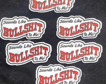 Sounds Like BS To Me Iron On Patch