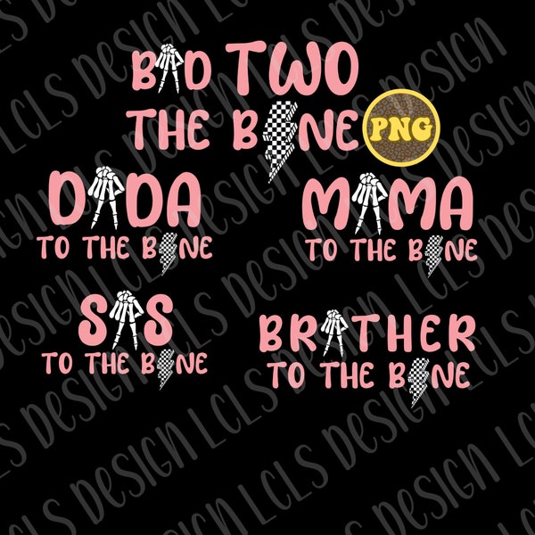 Bad to the bone png, daddy to the bone png, mama to the bone png, bad TWO the bone png, 2nd birthday shirt, baby announcement