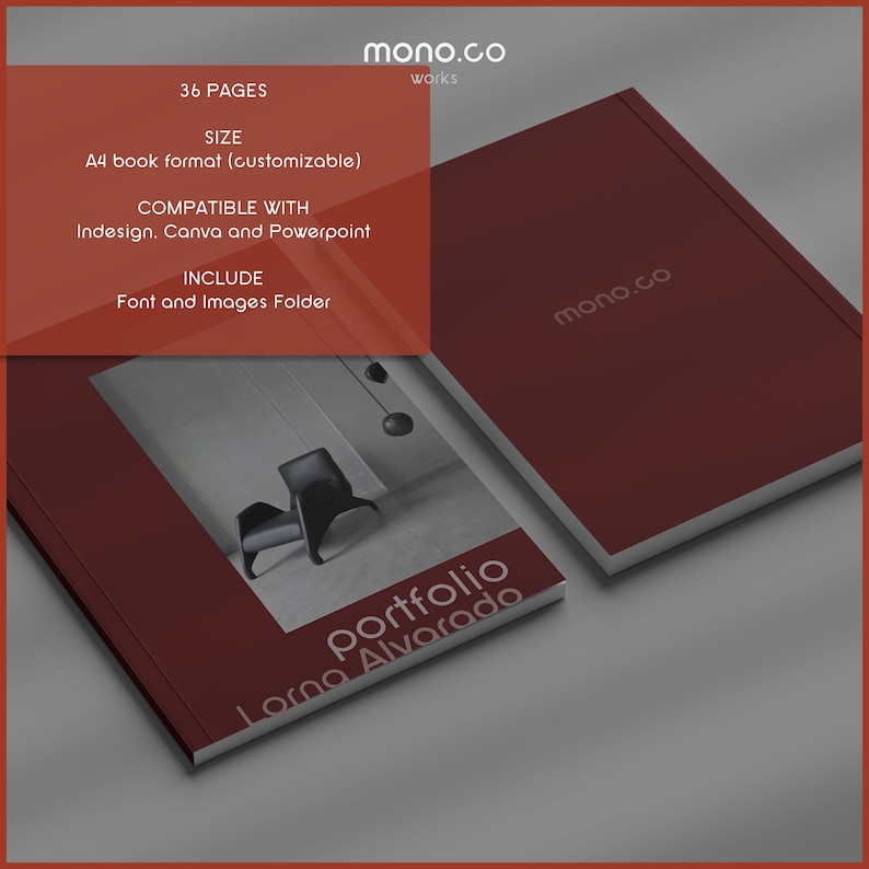 May include: A burgundy portfolio book with the text "mono.co" in white. The book features a photo of a modern chair and includes the text "portfolio Lorna Alvarado". The book is A4 size and compatible with InDesign, Canva, and PowerPoint.