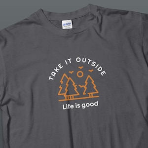 Outdoor Adventure Graphic Tee, Life Is Good Take It Outside Shirt, Unisex Nature T-Shirt