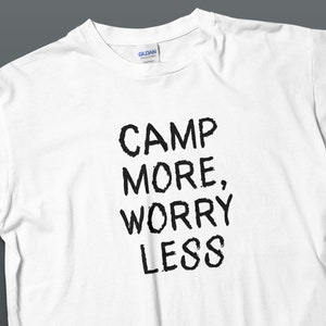 Camping Lovers Tee, Camp More Worry Less T-Shirt for Outdoor Enthusiasts, Inspirational Adventure Shirt, Unisex Gift