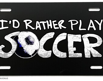 I'd Rather Play Soccer Vintage Style Retro Car Truck Auto License Plate Cover