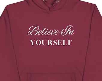 Believe in Yourself, Hoodie Sweatshirt