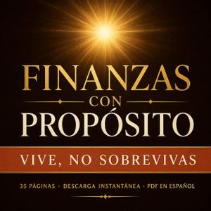 May include: A digital document cover with a black background and a glowing golden light at the top. The text reads FINANZAS CON PROPÓSITO, VIVE, NO SOBREVIVAS, and 35 PÁGINAS · DESCARGA INSTANTÁNEA · PDF EN ESPAÑOL in gold and white lettering.