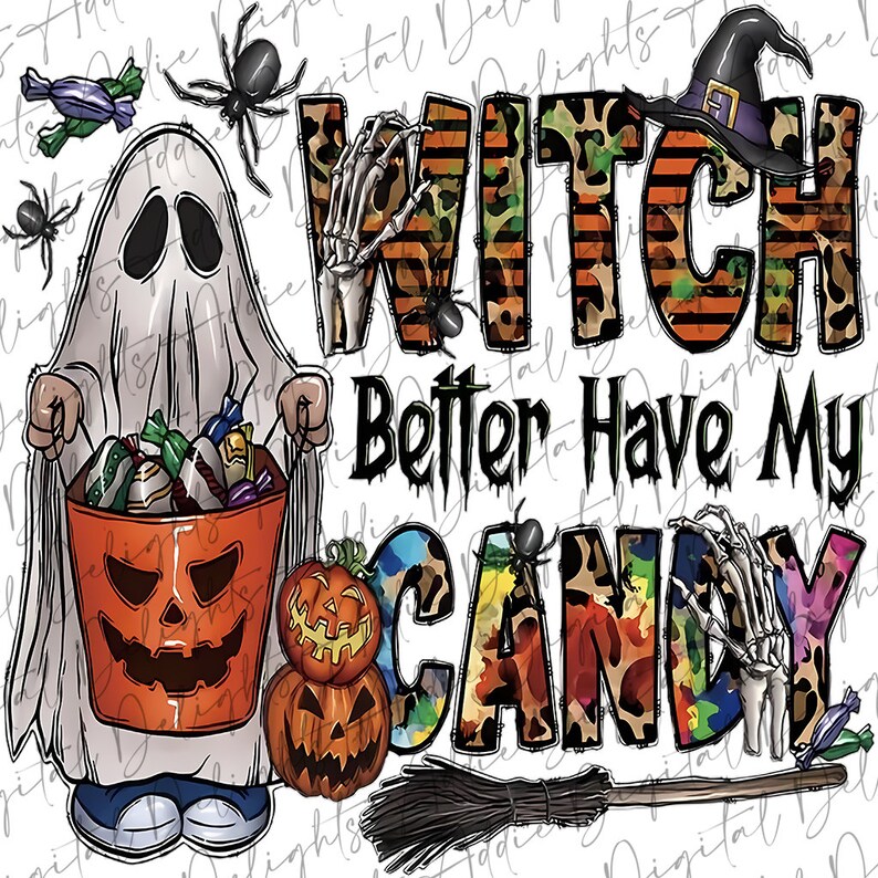 May include: A Halloween-themed graphic with a ghost holding a bucket of candy, a witch's hat, a broom, and the text "Witch Better Have My Candy" in a colorful, leopard print design.