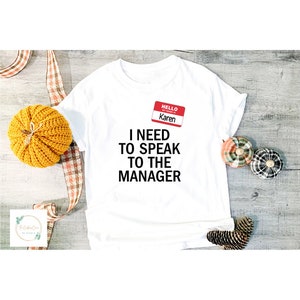 Karen I need to speak to The Manager Tshirt, Funny, T-shirt, Apparel, Halloween Funny Tee, Halloween Karen, Manager Halloween