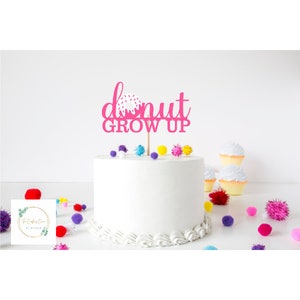 Cake Topper-laser acrylic, Donut Grow Up, Party supplies, Birthday Party, Decorations, kids Birthday party
