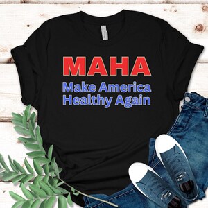 MAHA Shirt, Make America Healthy Again, Trump supporter gift, Trump T-shirt, gift for Conservative, gift for Republican, RFK Jr tees