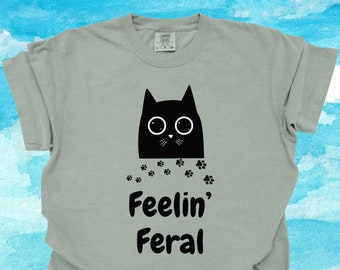 Funny Cat Shirt: Feelin' Feral Comfort Colors Tee