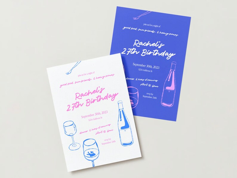 May include: Two invitations for a 27th birthday party. The invitations are blue and white with pink text. The text says "Join us for a night of good food, fun friends, & heavy pours. Rachel's 27th Birthday. September 30th, 2023. 123 Address St. Dinner & happy hour of course start @ 8pm. rsvp by September 24th."