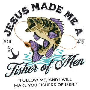 May include: A graphic design featuring a fish with purple fins and a fishing lure. The text reads "JESUS MADE ME A Fisher of Men" with additional text from Matthew 4:19 and a quote. An anchor graphic is also included.