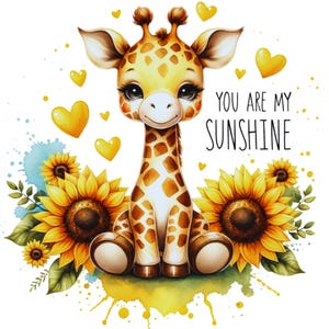 May include: A watercolor illustration of a cute giraffe with brown spots, sitting among sunflowers and yellow hearts. The text "YOU ARE MY SUNSHINE" is written in black script. The background has yellow and blue watercolor splashes.