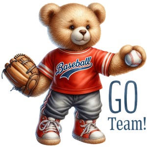 May include: A brown teddy bear wearing a red shirt with the word "Baseball" on it, holding a baseball and a brown baseball glove. The bear is standing on a white background with the words "GO Team!" in blue text.