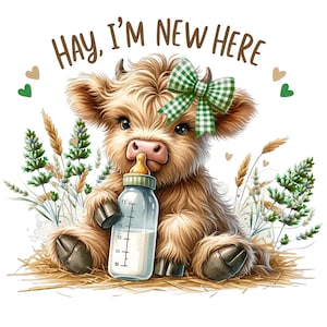 May include: A digital illustration of a fluffy brown Highland calf with a green and white checkered bow, holding a baby bottle. The text "HAY, I'M NEW HERE" is above the calf. The calf is sitting on hay with decorative plants.