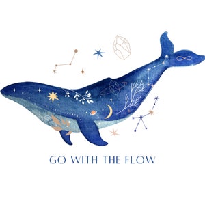 May include: A watercolor illustration of a blue whale with celestial details, including stars, constellations, and a crescent moon. The whale is swimming with its mouth open, and the text "GO WITH THE FLOW" is written below it.