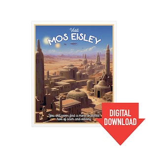 Könnte beinhalten: Ein digitaler Download-Poster mit einer Wüstenstadt unter blauem Himmel mit dem Text "Visit Mos Eisley". Das Poster enthält auch den Satz "You will never find a more wretched hive of scum and villainy."