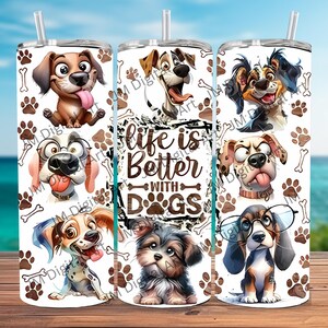 Life is better with dog skinny tumbler 20 Oz