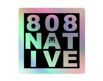 808 NATIVE (Hawaii Born and Raised) Holographic Stickers